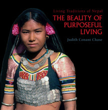 Load image into Gallery viewer, The Beauty of Purposeful Living: Living Traditions of Nepal by Judith Conant Chase