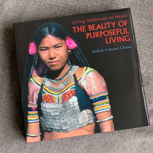 Load image into Gallery viewer, The Beauty of Purposeful Living: Living Traditions of Nepal by Judith Conant Chase