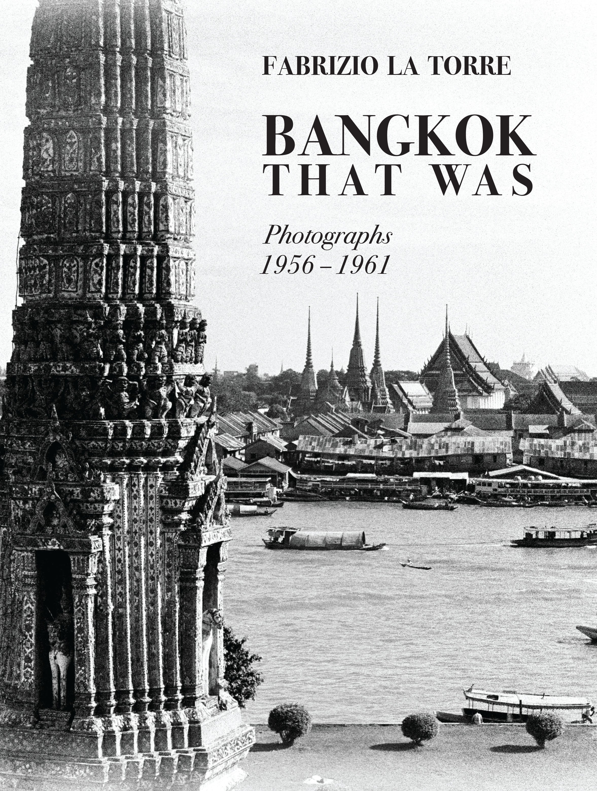 BANGKOK THAT WAS: Photographs 1956-1961 by Fabrizio La Torre