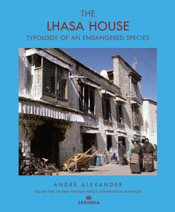 THE LHASA HOUSE: Typology of an Endangered Species by André Alexander