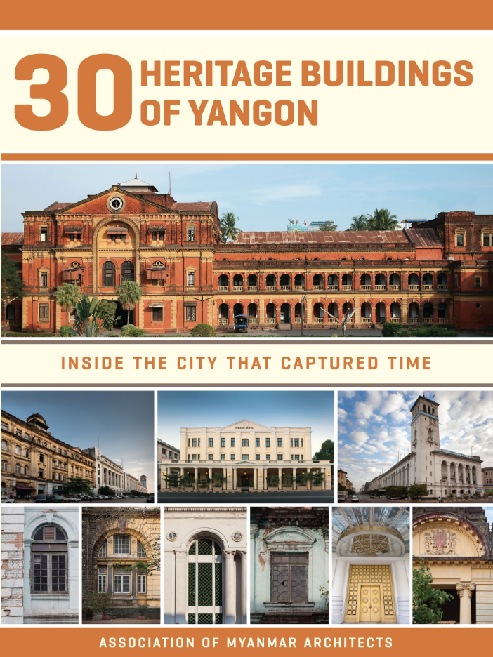 30 HERITAGE BUILDINGS OF YANGON: Inside the City that Captured Time