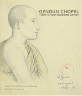 GENDUN CHOPEL: Tibet's First Modern Artist by Donald S. Lopez Jr.
