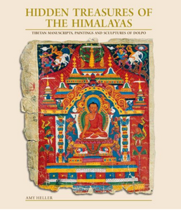 HIDDEN TREASURES OF THE HIMALAYAS: Tibetan Manuscripts, Paintings and Sculptures of Dolpo by Amy Heller
