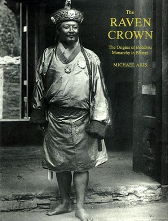 THE RAVEN CROWN: The Origins of Buddhist Monarchy in Bhutan by Michael Aris