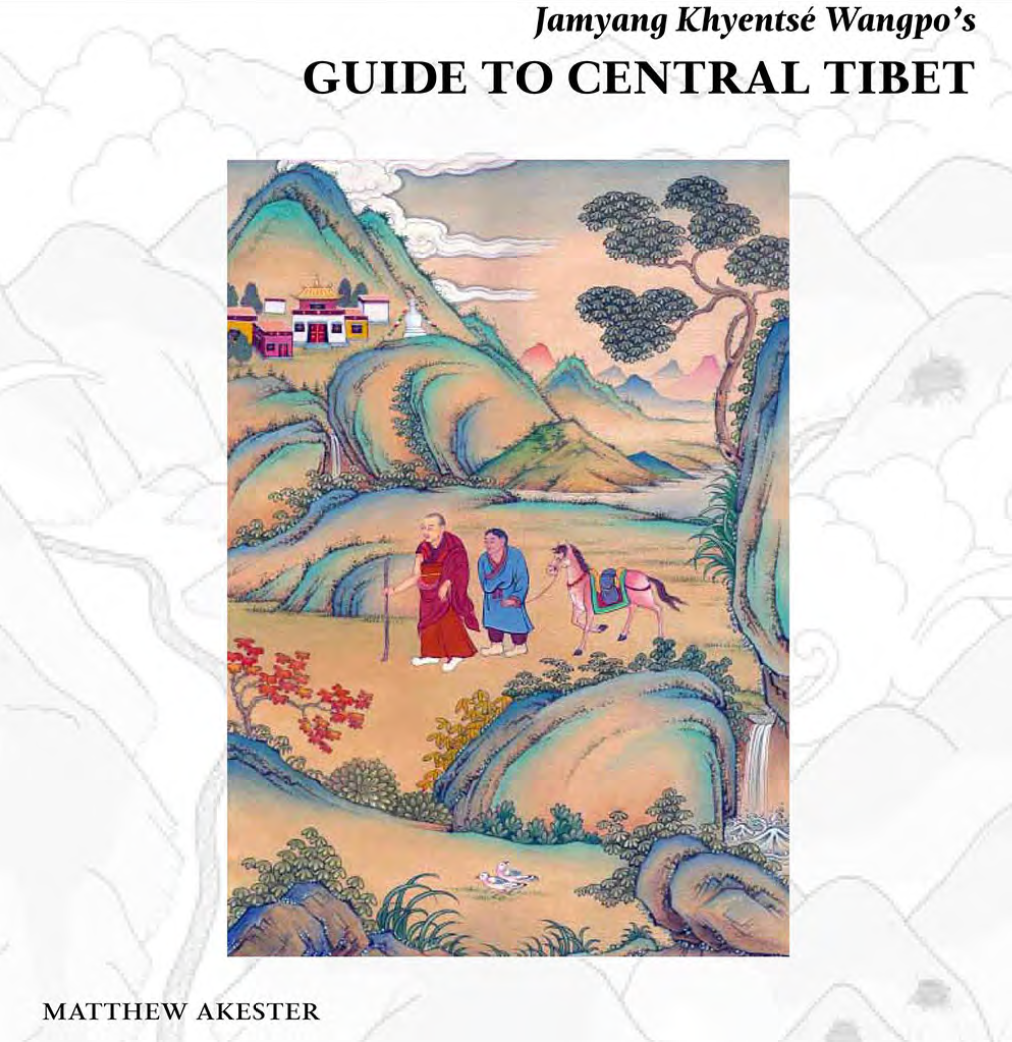 Jamyang Khyentsé Wangpo's GUIDE TO CENTRAL TIBET by Matthew Akester