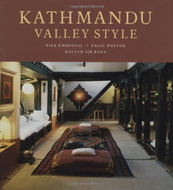 KATHMANDU VALLEY STYLE by Lisa Cheogyal, Gautam S.J.B. Rana, Photographs by Craig Potton