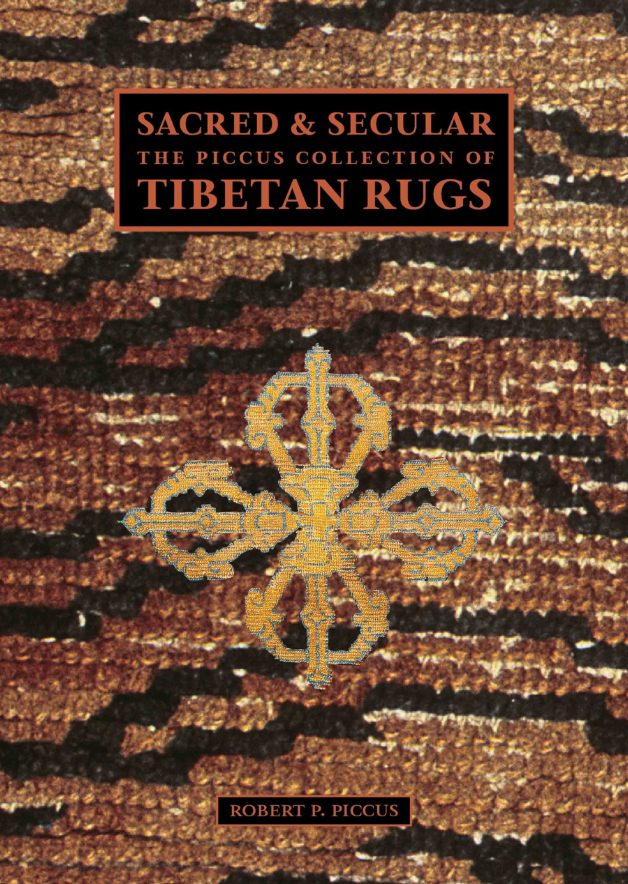 SACRED & SECULAR: The Piccus Collection Of Tibetan Rugs by Robert P. Piccus